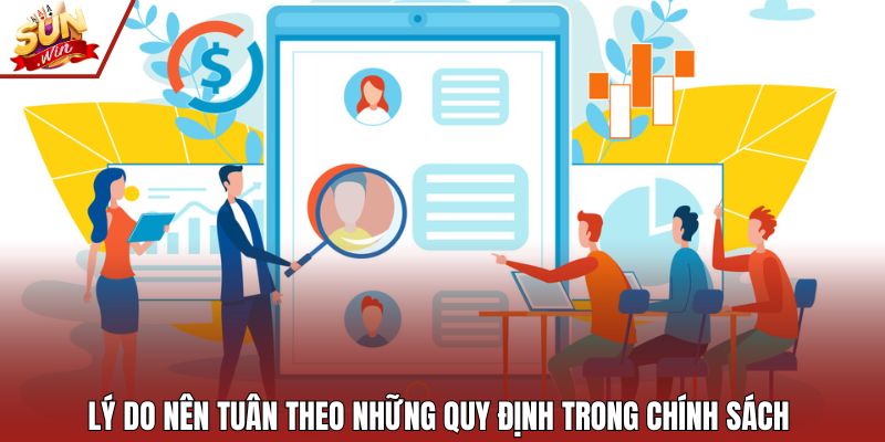 Lý do nên tuân theo những quy định trong chính sách